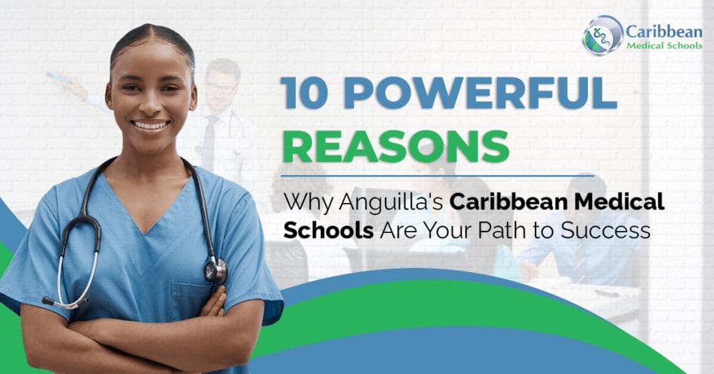 10 Powerful Reasons Why Anguilla’s Caribbean Medical Schools Are Your Path to Success