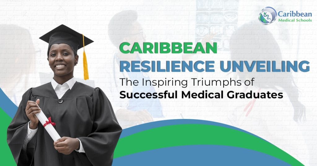 Caribbean Resilience Unveiling the Inspiring Triumphs of Successful Medical Graduates