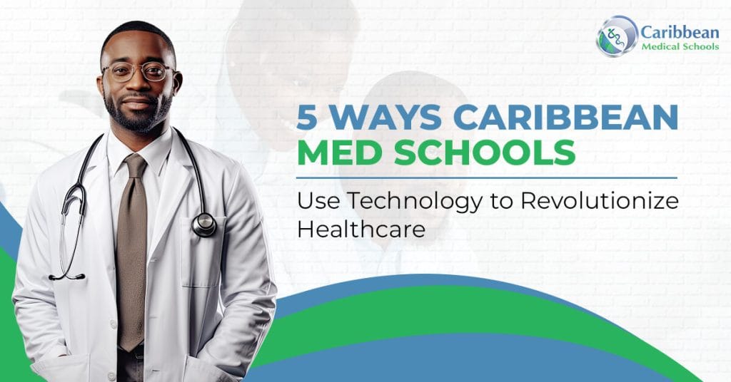 5 Ways Caribbean Medical Schools Use Technology to Revolutionize Healthcare (1)