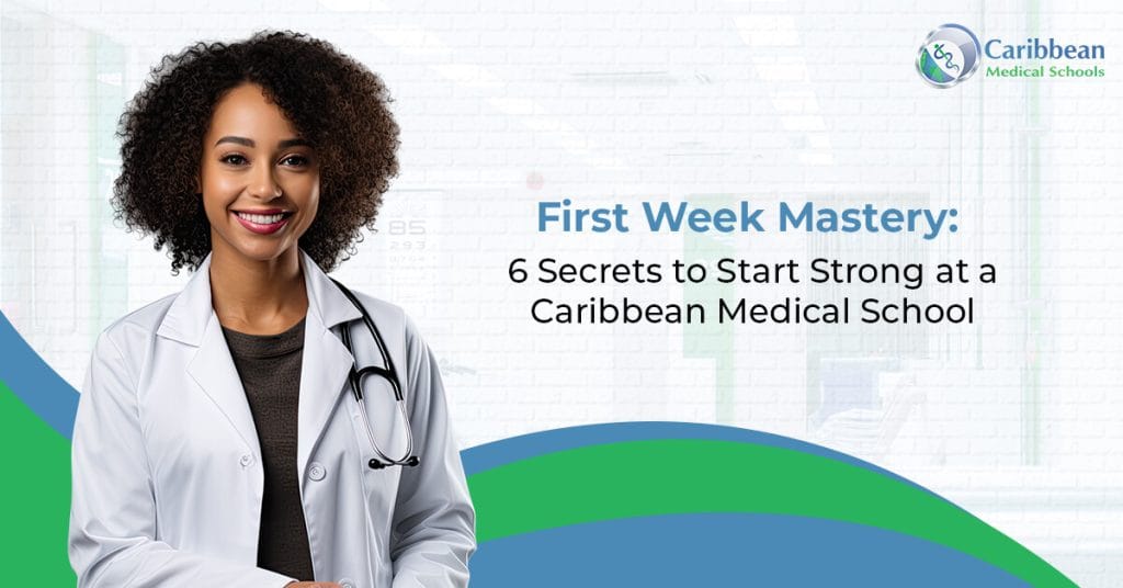 First Week Mastery 6 Secrets to Start Strong at a Caribbean Medical School (1)