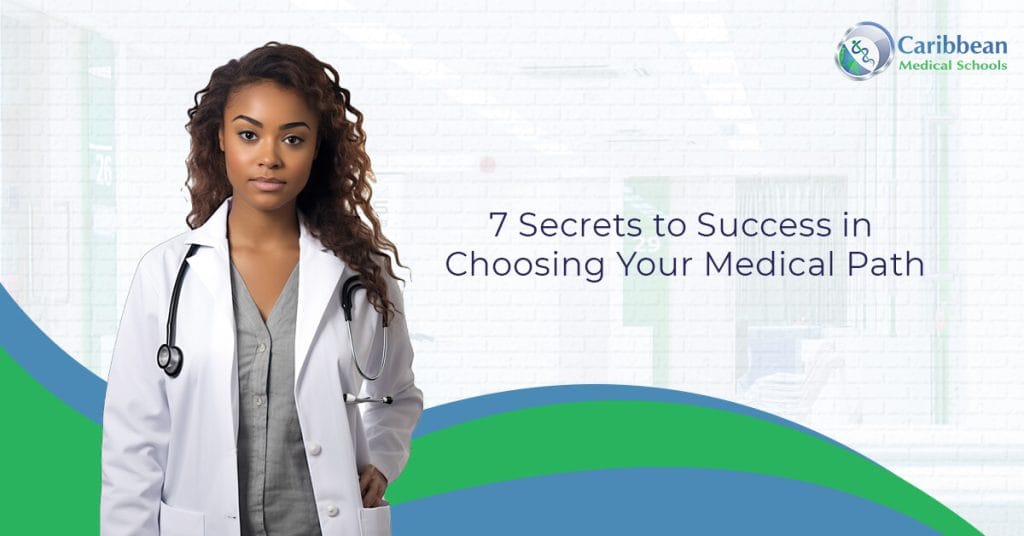 7 Secrets to Success in Choosing Your Medical Path (1)